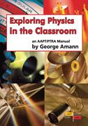 Book cover for Exploring Physics in the Classroom:  An AAPT/PTRA Manual