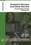 Book cover for Einstein's Elevator and Other Marvels:  Great Physicists and Their Achievements