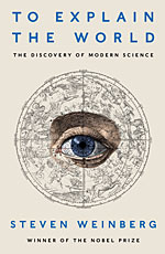 To Explain the World: The Discovery of Modern Science