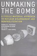 Unmaking the Bomb: A Fissile Material Approach to Nuclear Disarmament and Nonproliferation